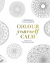 Colour Yourself Calm : A Mindfulness Colouring Book by Paul Heussentamm - Hardback