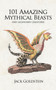 101 Amazing Mythical Beasts : Legendary Creatures