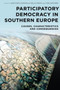 Participatory Democracy in Southern Europe : Causes, Characteristics and Consequences