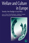 Welfare and Culture in Europe : Towards a New Paradigm in Social Policy