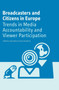 Broadcasters and Citizens in Europe : Trends in Media Accountability and Viewer Participation