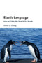 Elastic Language : How and Why We Stretch our Words