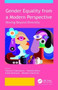 Gender Equality from a Modern Perspective : Moving Beyond Diversity
