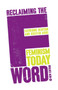 Reclaiming the F Word : Feminism Today
