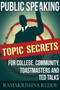 Public Speaking Topic Secrets For College, Community, Toastmasters and TED talks