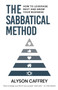 The Sabbatical Method : How to Leverage Rest and Grow Your Business