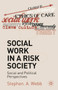 Social Work in a Risk Society : Social and Political Perspectives