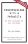 Conversations With A Pedophile : Inside the Mind of a Sexual Predator