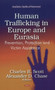Human Trafficking in Europe & Eurasia : Prevention, Protection & Victim Assistance