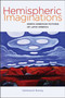 Hemispheric Imaginations : North American Fictions of Latin America