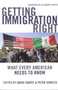 Getting Immigration Right : What Every American Needs to Know