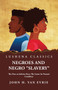 Negroes and Negro "Slavery" The First an Inferior Race; The Latter Its Normal Condition