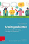 Arbeitsgeschichten : Narrative Zugange in Beratung, Coaching und Supervision