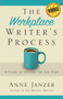 The Workplace Writer's Process : A Guide to Getting the Job Done