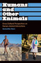 Humans and Other Animals : Cross-Cultural Perspectives on Human-Animal Interactions Humans and Other Animals : Cross-Cultural Perspectives on Human-Animal Interactions