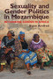 Sexuality and Gender Politics in Mozambique : Re-thinking Gender in Africa