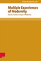 Multiple Experiences of Modernity : Toward a Humanist Critique of Modernity