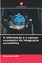 A informacao e o espaco economico da integracao eurasiatica