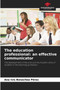 The education professional : an effective communicator