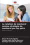 La relation de mentorat comme strategie de mentorat par les pairs