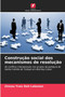 Construcao social dos mecanismos de resolucao Construcao social dos mecanismos de resolucao