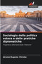 Sociologia della politica estera e delle pratiche diplomatiche Sociologia della politica estera e delle pratiche diplomatiche