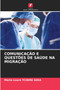 Comunicacao E Questoes de Saude Na Migracao