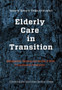 Elderly Care in Transition : Management, Meaning & Identity at Work -- A Scandinavian Perspective