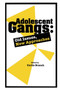 Adolescent Gangs : Old Issues, New Approaches