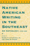 Native American Writing in the Southeast : An Anthology, 1875-1935