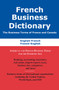 French Business Dictionary : The Business Terms of France and Canada, French-English, English-French