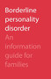 Borderline Personality Disorder : An Information Guide for Families