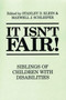 It Isn't Fair! : Siblings of Children with Disabilities