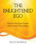 The Enlightened Ego : Discover Your Ego's Purpose and the Path of Transcendence