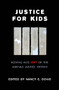 Justice for Kids : Keeping Kids Out of the Juvenile Justice System