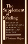 The Supplement of Reading : Figures of Understanding in Romantic Theory and Practice