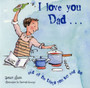 I Love You Dad : And All the Things You Say and Do by Susan Akass - Hardback