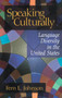 Speaking Culturally : Language Diversity in the United States