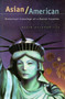 Asian/American : Historical Crossings of a Racial Frontier