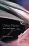 Other Musics : New Latina Poetry