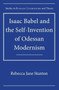 Isaac Babel and the Self-Invention of Odessan Modernism