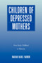 Children of Depressed Mothers : From Early Childhood to Maturity