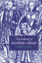 The Making of Jacobean Culture : James I and the Renegotiation of Elizabethan Literary Practice