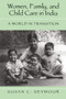 Women, Family, and Child Care in India : A World in Transition