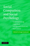 Social Comparison and Social Psychology : Understanding Cognition, Intergroup Relations, and Culture