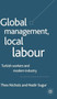 Global Management, Local Labour : Turkish Workers and Modern Industry