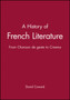 A History of French Literature : From Chanson de geste to Cinema