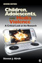 Children, Adolescents, and Media Violence : A Critical Look at the Research
