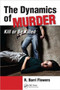 The Dynamics of Murder : Kill or Be Killed
