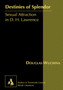 Destinies of Splendor : Sexual Attraction in D. H. Lawrence : 6